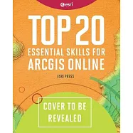 Top 20 Essential Skills for Arcgis Online