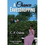 A Chance Eavesdropping: A Pride & Prejudice Variation