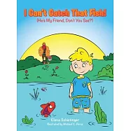I Can&rsquo;t Catch That Fish!: (He&rsquo;s My Friend, Don&rsquo;t You See?)