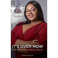 It&rsquo;s Over Now: How I found the strength to carry on