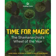 Time for Magic: Radical Change Through the Wheel of the Year