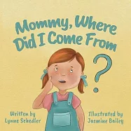 Mommy, Where Did I Come From?