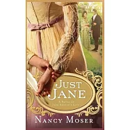 Just Jane: A Novel of Jane Austen&rsquo;s Life