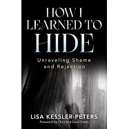 How I Learned to Hide: Unraveling Shame and Rejection