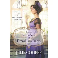 The Seven Sins of Fitzwilliam Darcy: A Pride and Prejudice Variation