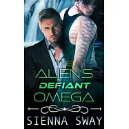 The Alien’s Defiant Omega: an m/m alien romance