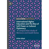 International Higher Education and the Rise of Soft Power as Cultural Diplomacy: A Comparative Study of Morocco and