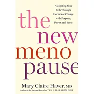 The New Menopause: Navigating Your Path Through Hormonal Change with Purpose, Power, and the Facts