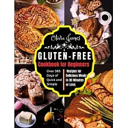 Gluten-Free Cookbook for Beginners: Over 365 Days of Quick and Simple Recipes for Delicious Meals in 30 Minutes or Less