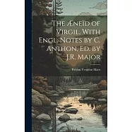 The Æneïd of Virgil, With Engl. Notes by C. Anthon, Ed. by J.R. Major