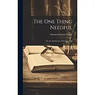 The One Thing Needful: Or, the Attainment of Our Last End