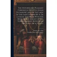 The History and Pleasant Chronicle of Little Jehan De Saintré, and of the Lady of the Fair Cousins [By A. De La Sale