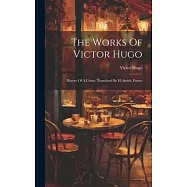 The Works Of Victor Hugo: History Of A Crime, Translated By H. Smith. Poems