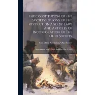 The Constitution Of The Society Of Sons Of The Revolution And By-laws And Articles Of Incorporation Of The Ohio Society