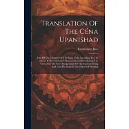 Translation Of The Céna Upanishad: One Of The Chapters Of The Sáma Véda According To The Gloss Of The Celebrated