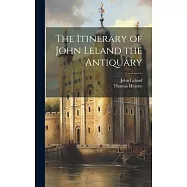 The Itinerary of John Leland the Antiquary