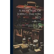 A Memorial of John C. Dalton, M.D.: An Address Delivered Before the Middlesex North District Medical Society, April 27