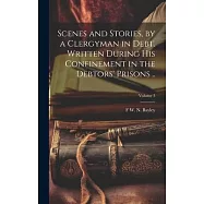 Scenes and Stories, by a Clergyman in Debt. Written During his Confinement in the Debtors&rsquo; Prisons ..; Volume 3