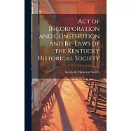 Act of Incorporation and Constitution and By-laws of the Kentucky Historical Society