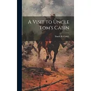 A Visit to Uncle Tom&rsquo;s Cabin