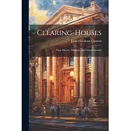 Clearing-Houses: Their History, Methods, and Administration