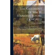 The Argument of Wm. H. Standish Before Congress: Explaining the Beaubien Title in the Lake Front Lands at Chicago, in