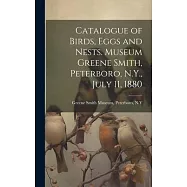 Catalogue of Birds, Eggs and Nests. Museum Greene Smith, Peterboro, N.Y., July 11, 1880