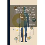 Clinical Diagnosis and Treatment of Disorders of the Bladder With Technique of Cystoscopy