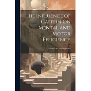 The Influence of Caffein On Mental and Motor Efficiency