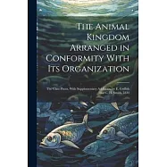 The Animal Kingdom Arranged in Conformity With Its Organization: The Class Pisces, With Supplementary Additions, by E