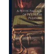 A Petite Pallace of Pettie His Pleasure: Containing Many Pretie Histories