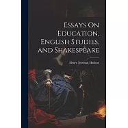 Essays On Education, English Studies, and Shakespeare