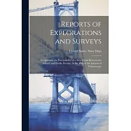 Reports of Explorations and Surveys: To Ascertain the Practicability of a Ship-Canal Between the Atlantic and Pacific