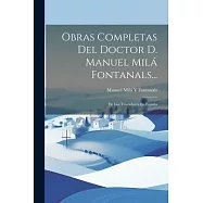 Obras Completas Del Doctor D. Manuel Milá Fontanals...: De Los Trovadores En España