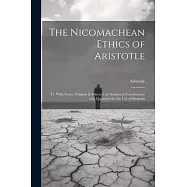 The Nicomachean Ethics of Aristotle: Tr. With Notes, Original & Selected; an Analytical Introduction; and Questions for