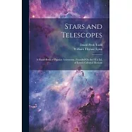 Stars and Telescopes: A Hand-Book of Popular Astronomy, Founded On the 9Th Ed. of Lynn&rsquo;s Celestial Motions