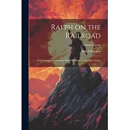 Ralph on the Railroad: Four Complete Adventure Books for Boys in One Big Volume; Volume copy#1