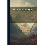 Batrachomyomachia: Oder Frosch-maus-krieg
