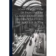 Loan Collection of Paintings by Claude Monet and Eleven Sculptures by Auguste Rodin
