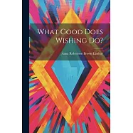 What Good Does Wishing Do?