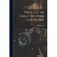 Price List of Great Western Gun Works