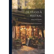 De Hugo &agrave; Mistral: Le&ccedil;ons sur la Po&eacute;sie Fran&ccedil;aise Contemporaine