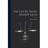 The Life of David Dudley Field