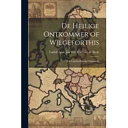 De Heilige Ontkommer of Wilgeforthis: Een Geschiedkundig Onderzoek