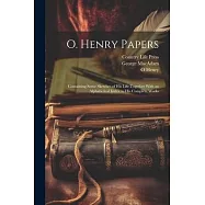 O. Henry Papers: Containing Some Sketches of his Life Together With an Alphabetical Index to his Complete Works