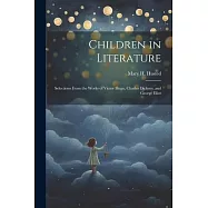 Children in Literature: Selections From the Works of Victor Hugo, Charles Dickens, and George Eliot
