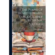 The Poems Of Henry Howard, Earl Of Surrey [ed. By Sir N.h. Nicolas]