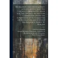 Recreation and Delinquency, a Study of Five Selected Chicago Communities, Made for the Chicago Recreation Commission