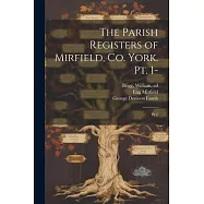 The Parish Registers of Mirfield, Co. York. pt. 1-: Pt.1