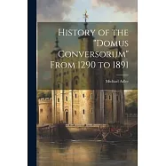 History of the "Domus Conversorum" From 1290 to 1891